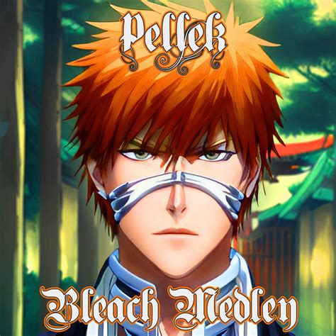 PelleK's Bleach Medley - Album by PelleK | Spotify