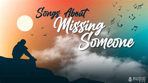 100 Best Songs About Missing Someone You Love (2023 with Videos ...