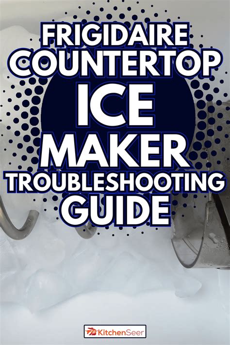 Frigidaire Countertop Ice Maker Troubleshooting Guide - Kitchen Seer