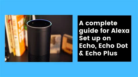 Guide for Alexa Set up on Echo | Alexa Echo Dot Setup