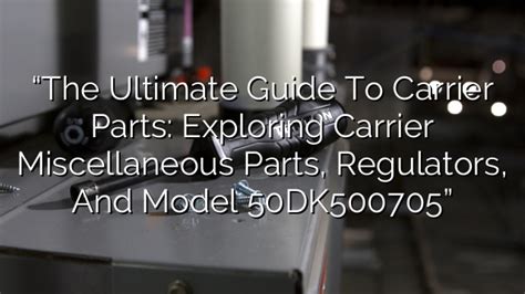 Ultimate Guide to Carrier Parts: Exploring Miscellaneous Parts and ...