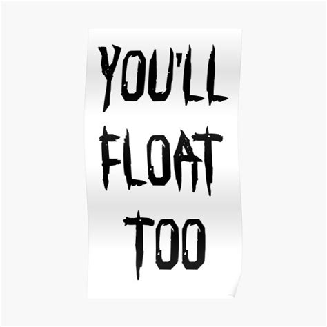 Youll Float Too Posters | Redbubble