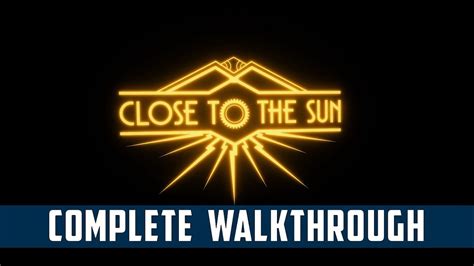 Close to the sun | Full Walkthrough - YouTube