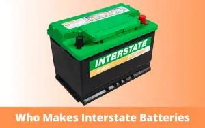 All You Need To Know About Who Makes Interstate Batteries – AutoTroop