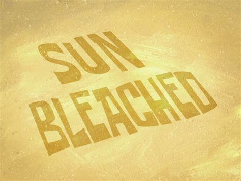 Sun Bleached/transcript | Encyclopedia SpongeBobia | Fandom