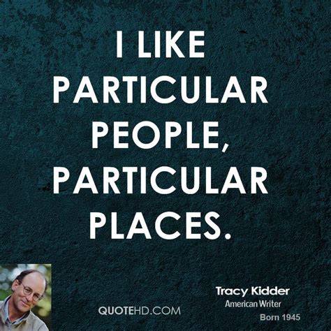 Tracy Kidder Quotes. QuotesGram