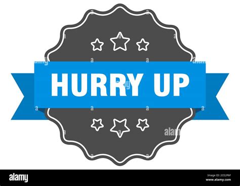 hurry up label. hurry up isolated seal. Retro sticker sign Stock Vector Image & Art - Alamy