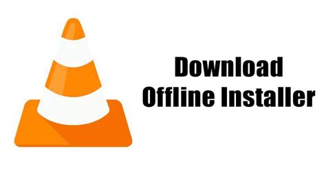 Download VLC Media Player Offline Installer (Latest Version)