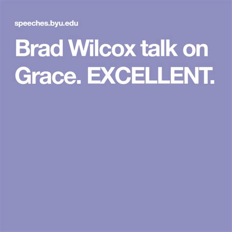 Brad Wilcox talk on Grace. EXCELLENT. Wilcox, Brad, Excellence, Talk ...