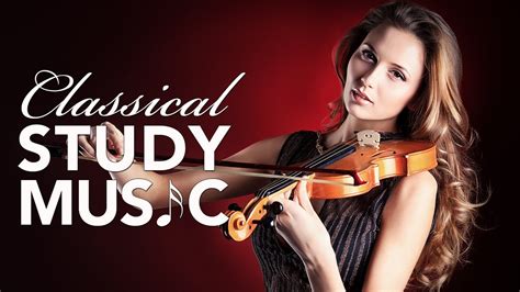 Classical Music for Studying and Concentration, Relaxation Music ...