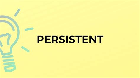 What is the meaning of the word PERSISTENT? - YouTube