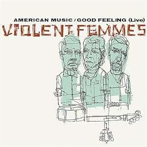 VIOLENT FEMMES - AMERICAN MUSIC/GOOD FEELING [Vinyl] - Amazon.com Music