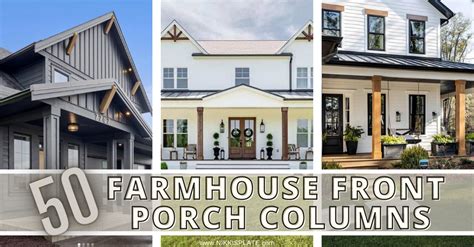 50 Beautiful Farmhouse Porch Columns For a Grand Entrance - NP