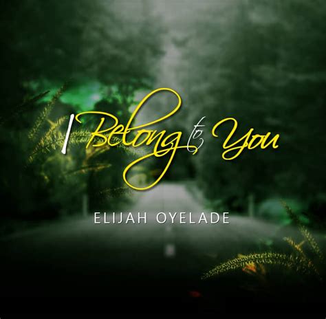 [Download Video] Elijah Oyelade - I Belong To You » Gospel Songs