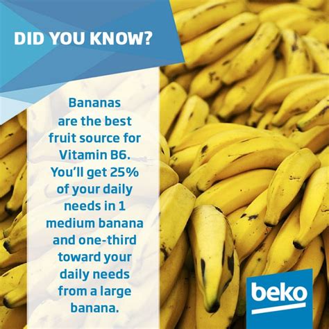 Bananas are the best fruit source for Vitamin B6. You'll get 25% of your daily needs in 1 medium ...