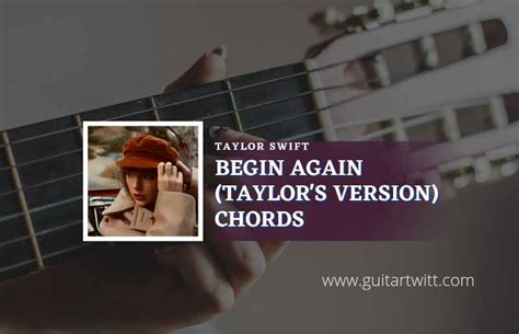 Begin Again Chords By Taylor Swift ( Taylor's Version) - Guitartwitt