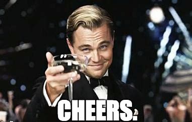 Cheers | Great Gatsby Reaction / Leonardo DiCaprio Toast | Know Your Meme