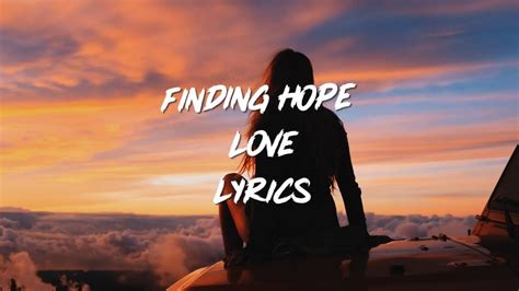 Finding Hope - Love (Lyrics) - YouTube
