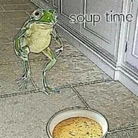 Soup Time | Soup Time | Know Your Meme