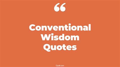 119+ Impressive Conventional Wisdom Quotes That Will Unlock Your True ...