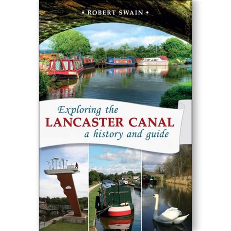 Exploring the Lancaster Canal: a history and guide - Carnegie Publishing