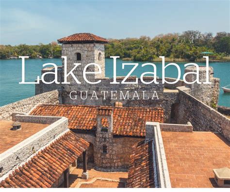 Lake Izabal is a hidden gem in Guatemala and we have the perfect travel guide! | Guatemala ...