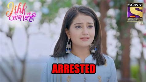 Ishk Par Zor Nahi spoiler alert: Ishqi to get ARRESTED | IWMBuzz