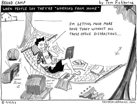 when people say they’re “working from home” - Marketoonist | Tom Fishburne