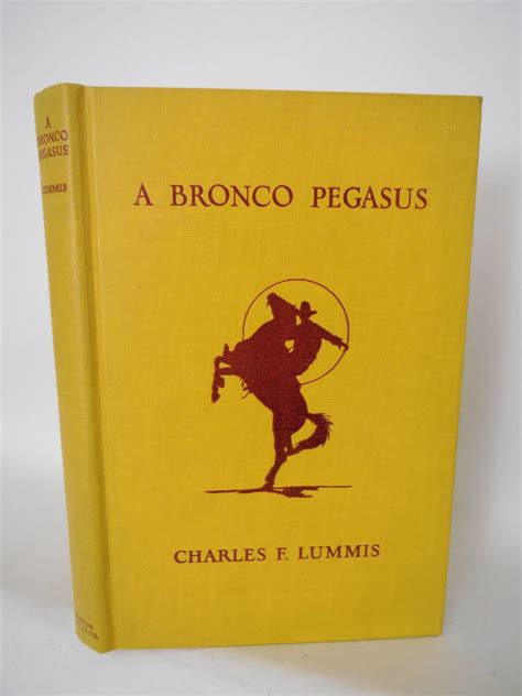 A Bronco Pegasus by Charles Fletcher Lummis: Near Fine Hardcover (1928 ...