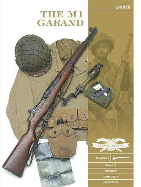 M1 Garand: Variants, Markings, Ammunition, Accessories by Jean Huon ...