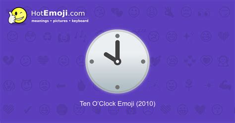 🕙 Ten O’Clock Emoji Meaning with Pictures: from A to Z