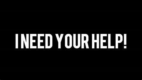 I NEED YOUR HELP! - YouTube