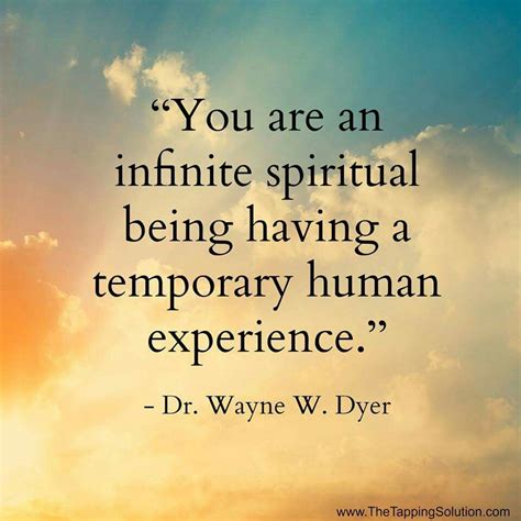 You are an infinite Spiritual being having a temporary human experience ...