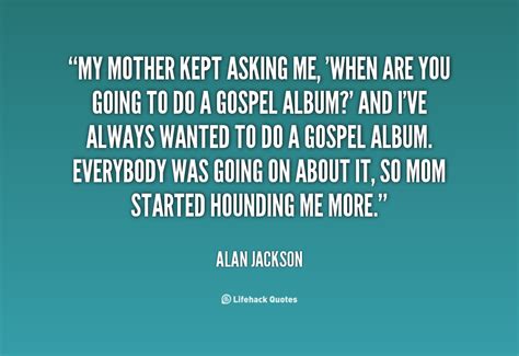 Alan Jackson Quotes. QuotesGram