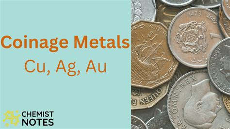 Coinage Metals (Cu, Ag, Au): Definition, Important Properties, and 4 uses - Chemistry Notes