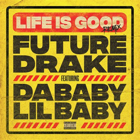 Life Is Good (feat. Drake, DaBaby & Lil Baby) - Remix - song by Future, DaBaby, Drake, Lil Baby ...