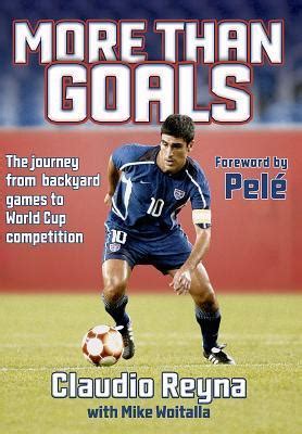 More Than Goals:From Backyard Games to World Cup Competition by Claudio Reyna | Goodreads