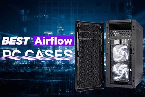 Best Airflow PC Cases To Buy