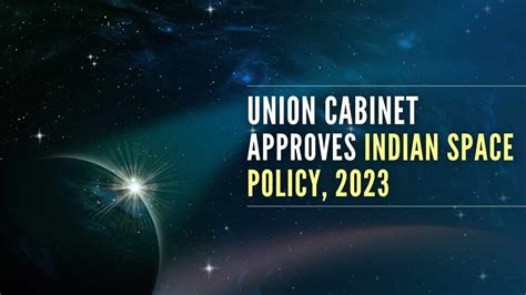 Indian Space Policy 2023: Union govt approves Indian Space Policy 2023 to enhance role of ...