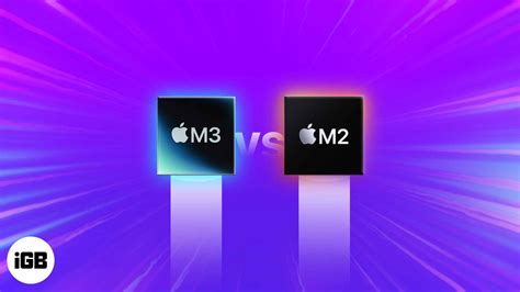 Apple M3 vs. M2 chip performance: What's the difference? - iGeeksBlog