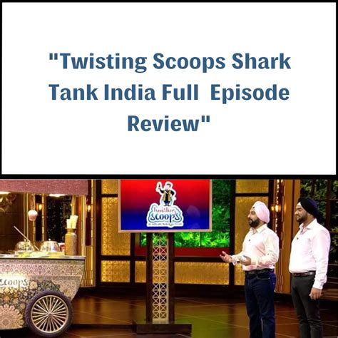 Twisting Scoops Shark Tank India Review - Shark Tank Audits Twisting Scoops Shark Tank India Review