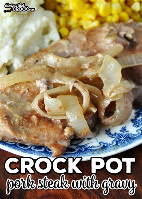 Crock Pot Pork Steak with Gravy - Recipes That Crock!