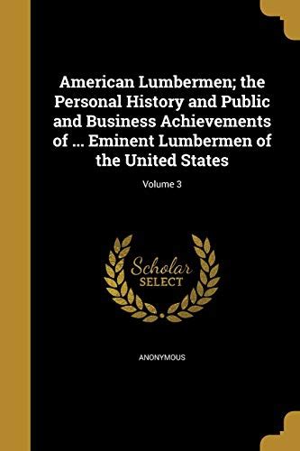 American Lumbermen; the Personal History and Public and Business ...