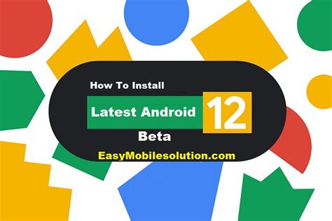 How To Install The Latest Android 12 Beta