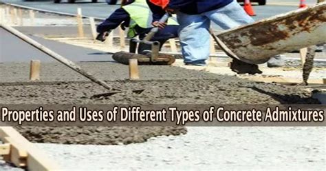 Properties and Uses of Different Types of Concrete Admixtures ...