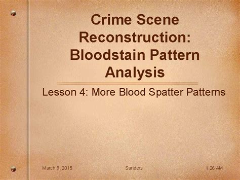 Crime Scene Reconstruction Bloodstain Pattern Analysis Lesson 4