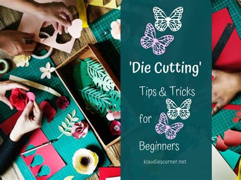 Paper Crafting Techniques - Die Cutting Tips And Tricks For Beginners