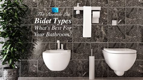 Bidet Types – What’s Best For Your Bathroom? – The Pinnacle List