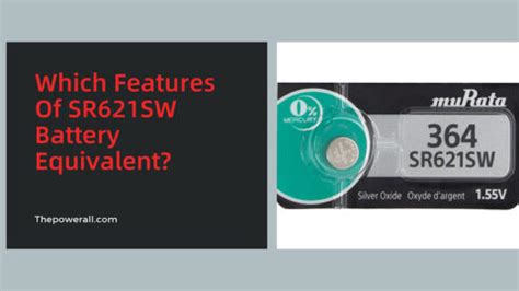 SR621SW Battery Equivalent Chart: AG1, 364/363, 377 IR621..