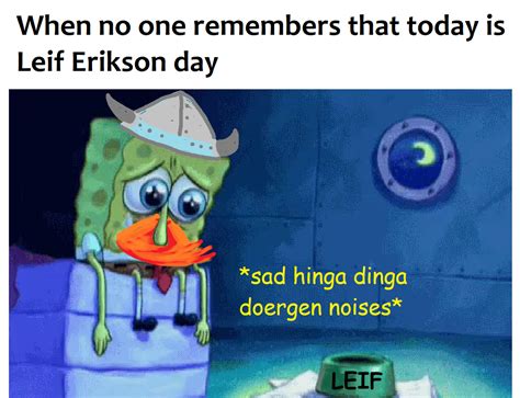 Happy Leif Erikson day! | r/BikiniBottomTwitter | Leif Erikson Day ...